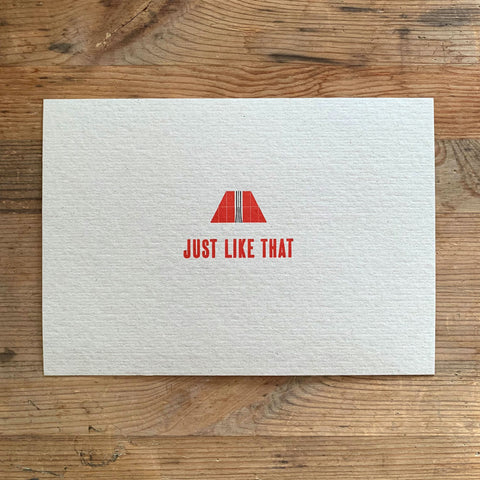 Just Like That A5 letterpress print
