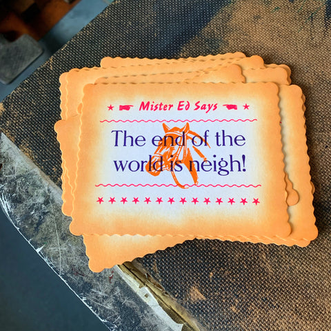 The End of the World is Neigh letterpress mini print