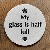 My Glass is Half Full/Empty letterpress coaster